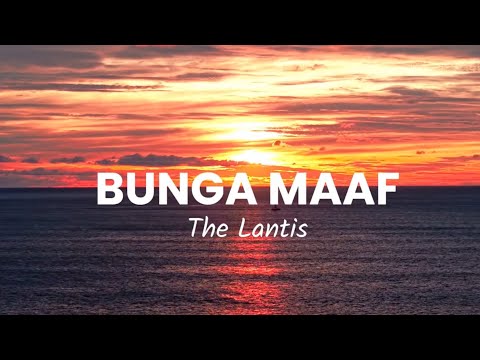 BUNGA MAAF - The Lantis ( Lyric Music Video )