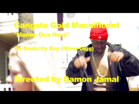 Gangsta Gold Macnificent - Money Ova Here **HD VERSION**