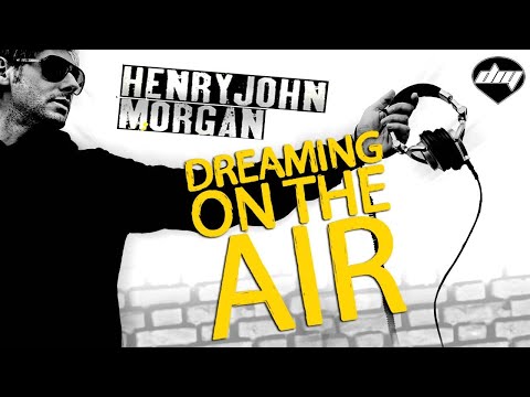 HENRY JOHN MORGAN - Dreaming On The Air