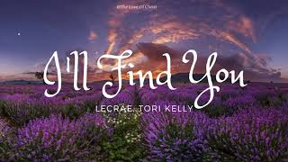 I&#39;ll Find You - Lecrae, Tori Kelly ( Lyrics)