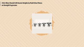 3361: When Should I Lift Heavier Weights by Mark Fisher Fitness on Strength Progression |...
