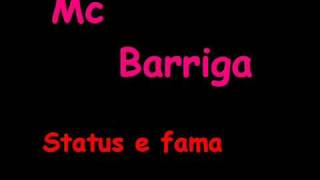 Mc Barriga - Status e Fama