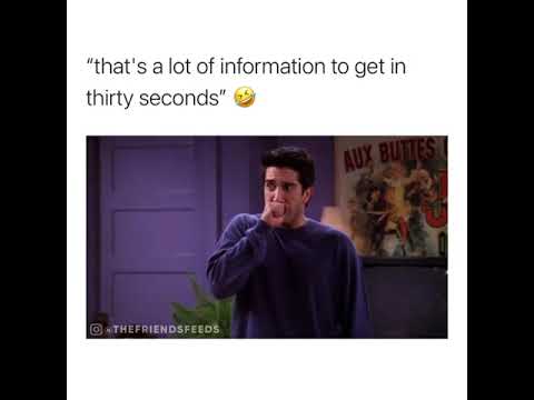 FRIENDS - that's a lot of information to get in thirty seconds