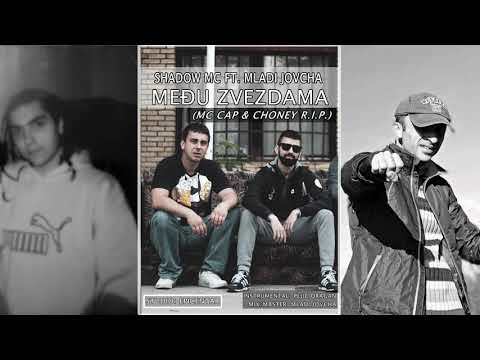 SHADOW MC FT.  MLADI JOVCHA - MEDJU ZVEZDAMA (MC CAP & CHONEY R.I.P.)