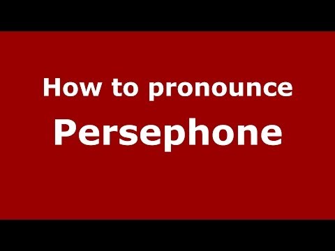 How to pronounce Persephone