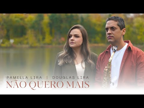 @saxdouglaslira e Pâmella Lira - NÃO QUERO MAIS
