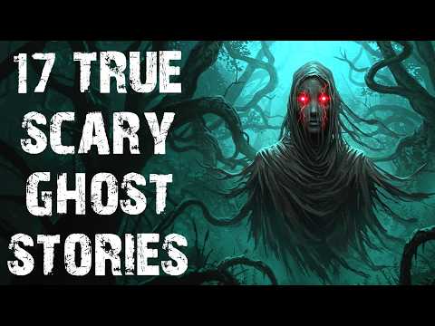 17 True Disturbing Scary Ghost Stories | Real Paranormal Horror Stories To Fall Asleep To