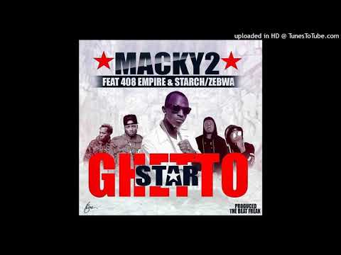 Macky 2 ft 408 Empire & Starch/Zebwa - GHETTO STAR [Audio]