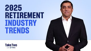 TIAA 2025 Retirement Industry Outlook | Take Two with Neel Mukherjee