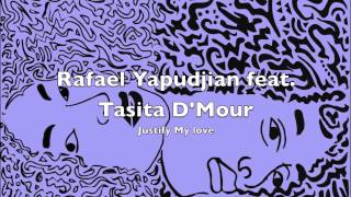 RAFAEL YAPUDJIAN FEAT. TASITA D'MOUR - JUSTIFY MY LOVE