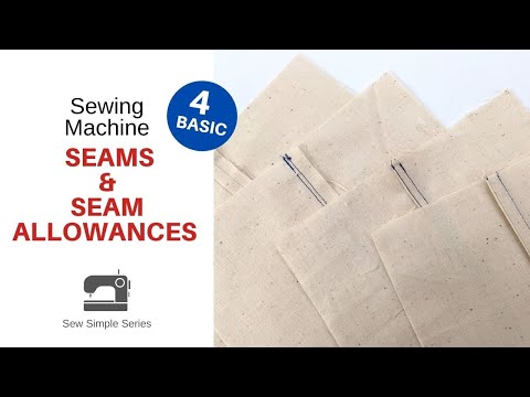 4 Basic Sewing Machine SEAMS and SEAM ALLOWANCES