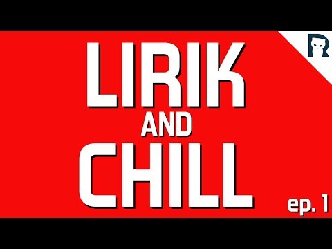 LIRIK and CHILL #1