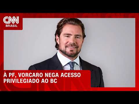 Vorcaro nega ter obtido informações privilegiadas do BC em depoimento à PF | HORA H