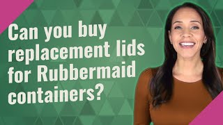 Can you buy replacement lids for Rubbermaid containers