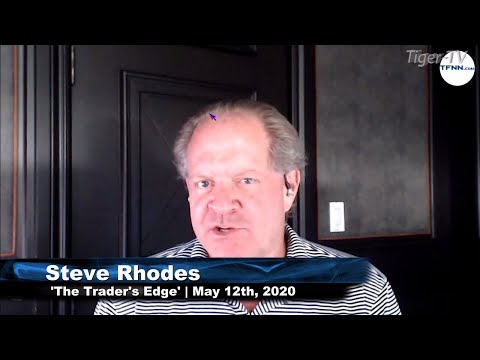 May 12th, The Trader's Edge with Steve Rhodes on TFNN - 2020