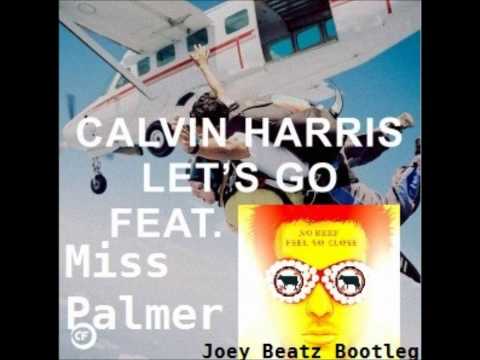 Calvin Harris Ft Miss Palmer - Let's Go No Beef Feels So Close (Joey Beatz Bootleg)