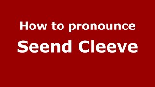 How to pronounce Seend Cleeve