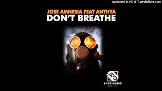 Jose Amnesia feat. Anthya - Don't Breathe (Original Mix)