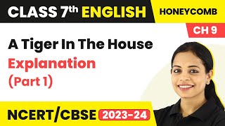 Class 7 English Chapter 9 Explanation (Part 1) | Class 7 English A Tiger In The House