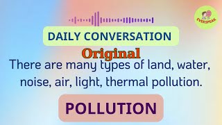 LISTEN AND READ ALONG - DAILY CONVERSATION - POLLUTION (ORIGINAL)