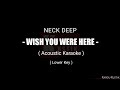 Neck Deep - Wish you were here (Acoustic Karaoke) + Lirik