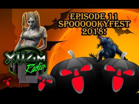 XVGM Radio Podcast - Episode 11: SPOOOOOOKYFEST 2018!