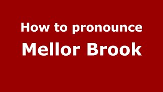 How to pronounce Mellor Brook