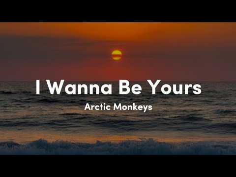 I Wanna Be Yours - Arctic Monkeys ( Lyrics )