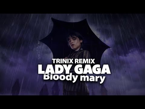 Lady Gaga - Bloody Mary (Wednesday TRINIX REMIX )