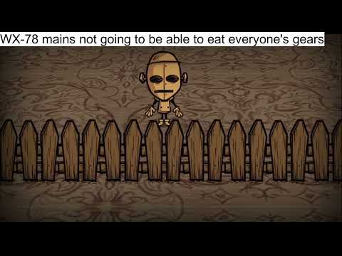 WX-78 Mains after the rework