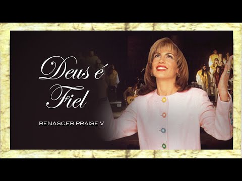 Deus É Fiel - Renascer Praise