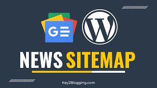 How to Create a Google News Sitemap in WordPress (Step-By-Step)