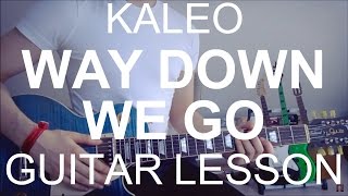 Way Down We Go - Kaleo (GUITAR TUTORIAL/LESSON#151)