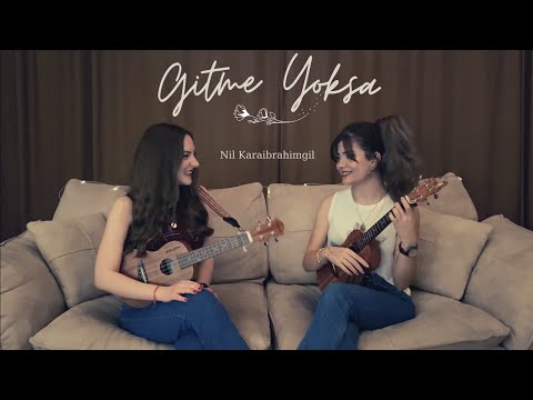 Gitme Yoksa - Ukulele Cover By Gülşah&Ezgi ( Nil Karaibrahimgil )