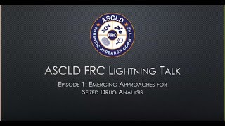 Lightning Talks, Episode 1: Emerging Approaches for Seized Drug Analysis