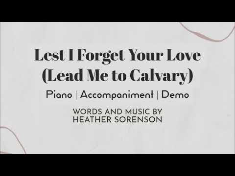 Lest I Forget Your Love (Lead Me to Calvary) | Piano Accompaniment