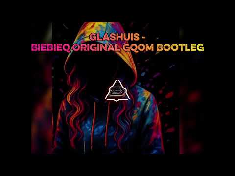 Glashuis - BieBieQ Original Gqom Bootleg