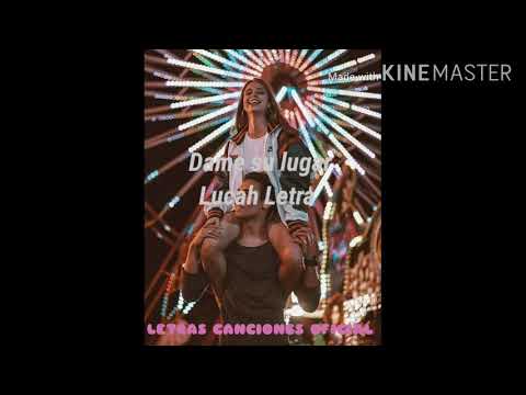 Dame su lugar/// Lucah Letra ♡
