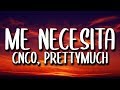 CNCO, PRETTYMUCH - Me Necesita (Letra/Lyrics) CNCO, PRETTYMUCH - Me Necesita (Letra/Lyrics)