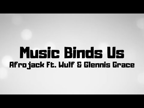 Music Binds Us - Afrojack Ft. Wulf & Glennis Grace - Eurovision Songfestival - Lyrics