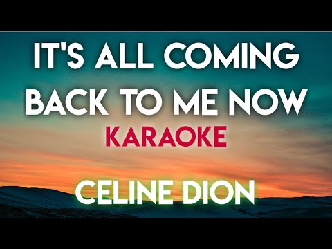 IT'S ALL COMING BACK TO ME NOW - CELINE DION (KARAOKE VERSION)