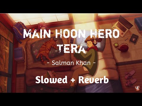 Main Hoon Hero Tera ( Slowed + Reverb ) | Salman Khan | Amaal Malik | Kumaar #slowandreverb