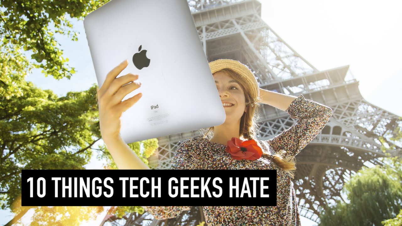 10 things tech geeks hate - YouTube