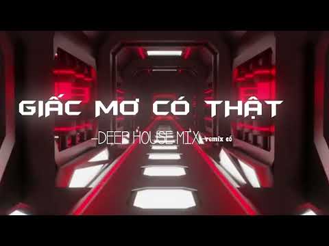 GIẤC MƠ CÓ THẬT (DEEP HOUSE MIX) - NHẠC HOT TIKTOK - ORMVN