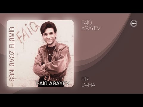 Faiq Ağayev — Bir Daha (Rəsmi Audio)