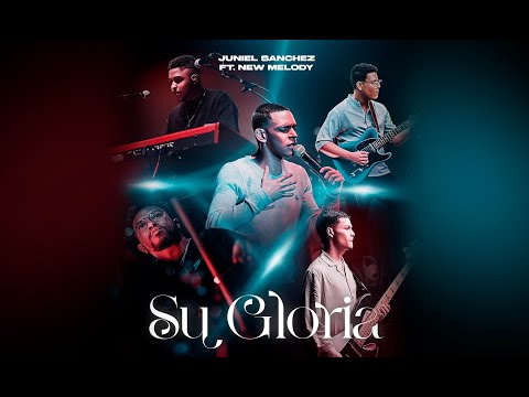 Su Gloria - Juniel Sánchez Ft. New Melody