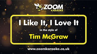 Tim McGraw - I Like It, I Love It - Karaoke Version from Zoom Karaoke