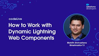 codeLive: How to Work with Dynamic Lightning Web Components