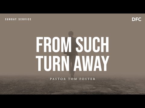 Bishop Tom Foster - From Such Turn Away