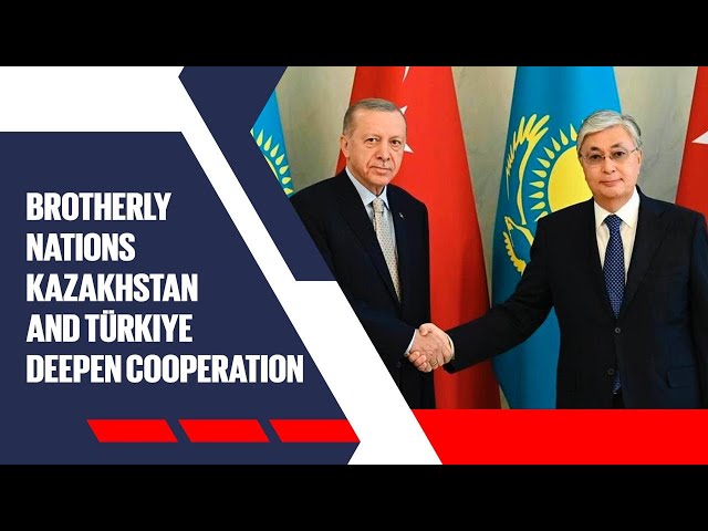 Brotherly nations. Kazakhstan and Türkiye deepen cooperation
